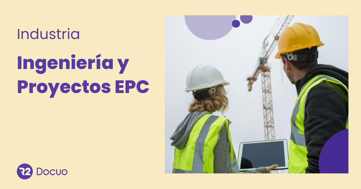 Gestión Documental Para Ingeniería Y Proyectos EPC | R2 Docuo